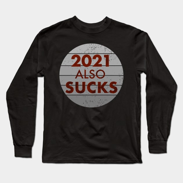 funny retro 2021 Also Sucks Long Sleeve T-Shirt by BazaBerry